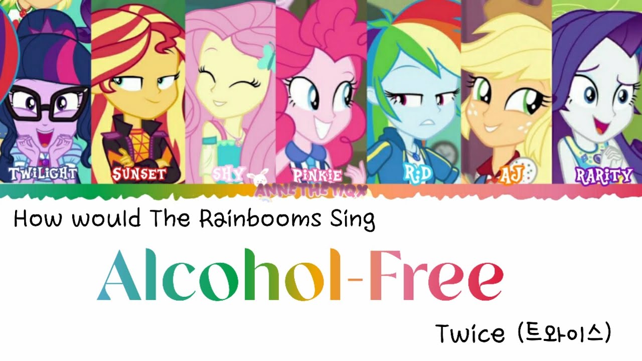 How would The Rainbooms Sing: ''Alcohol Free'' by TWICE