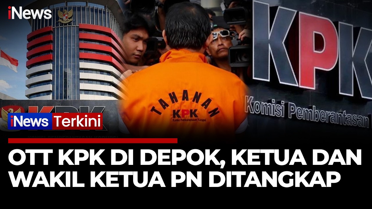 Geger! KPK Tangkap Ketua dan Wakil Ketua PN Depok, Total 7 Orang Diamankan | iNews Terkini 6/2