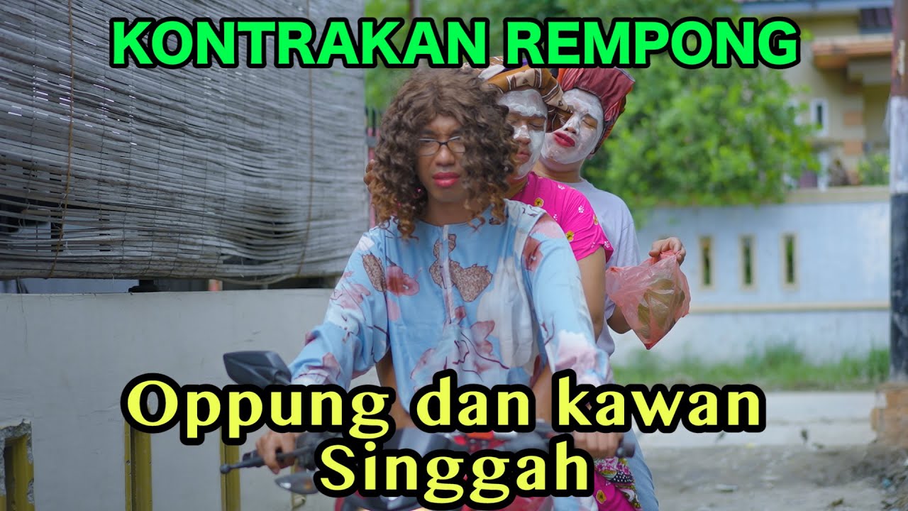 OPPUNG DAN KAWAN SINGGAH || KONTRAKAN REMPONG EPISODE 726