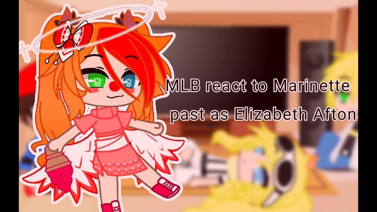 MLB react to Marinette past as Elizabeth Afton