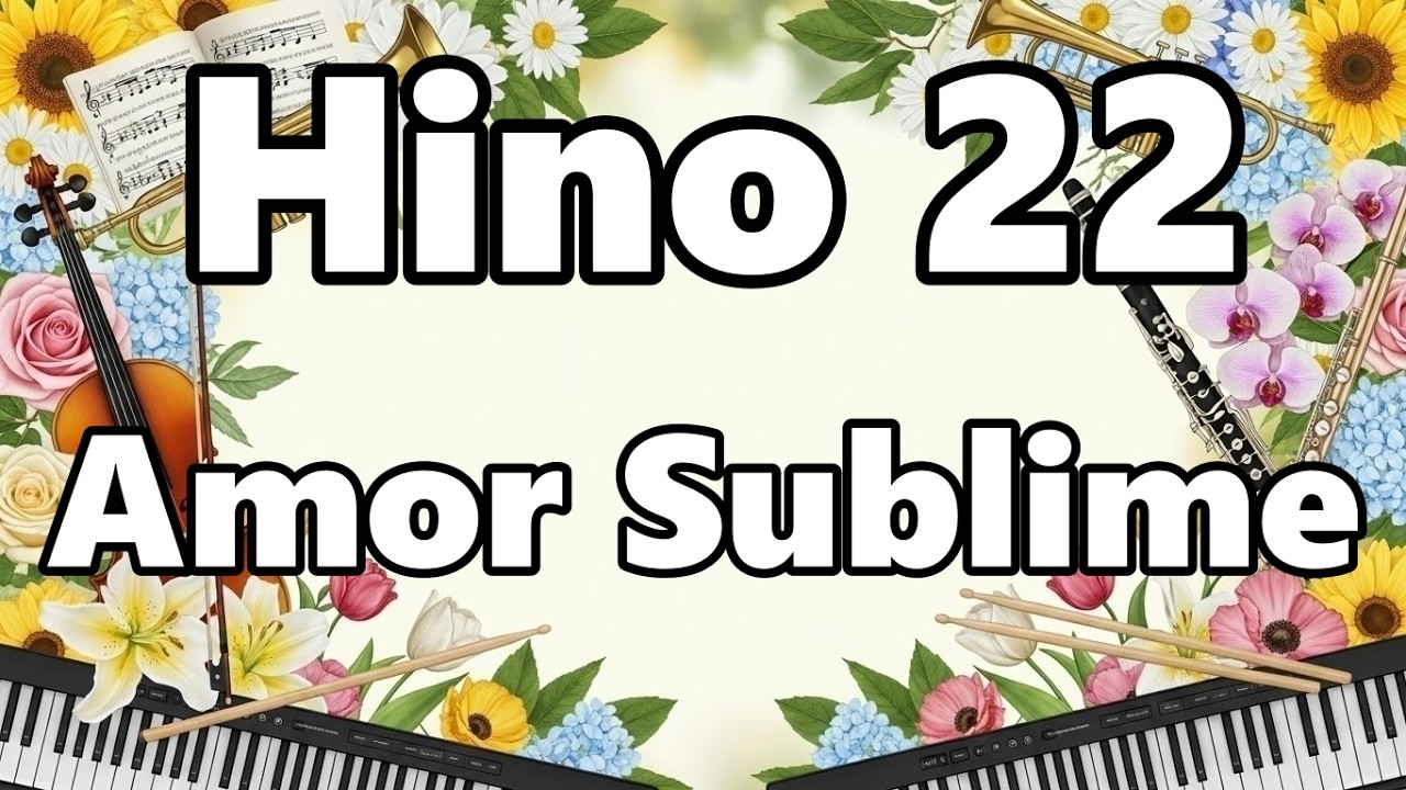 Cantor Cristão 🎶📖 - Hino 22 - 🎶📖 AMOR SUBLIME 🎶📖