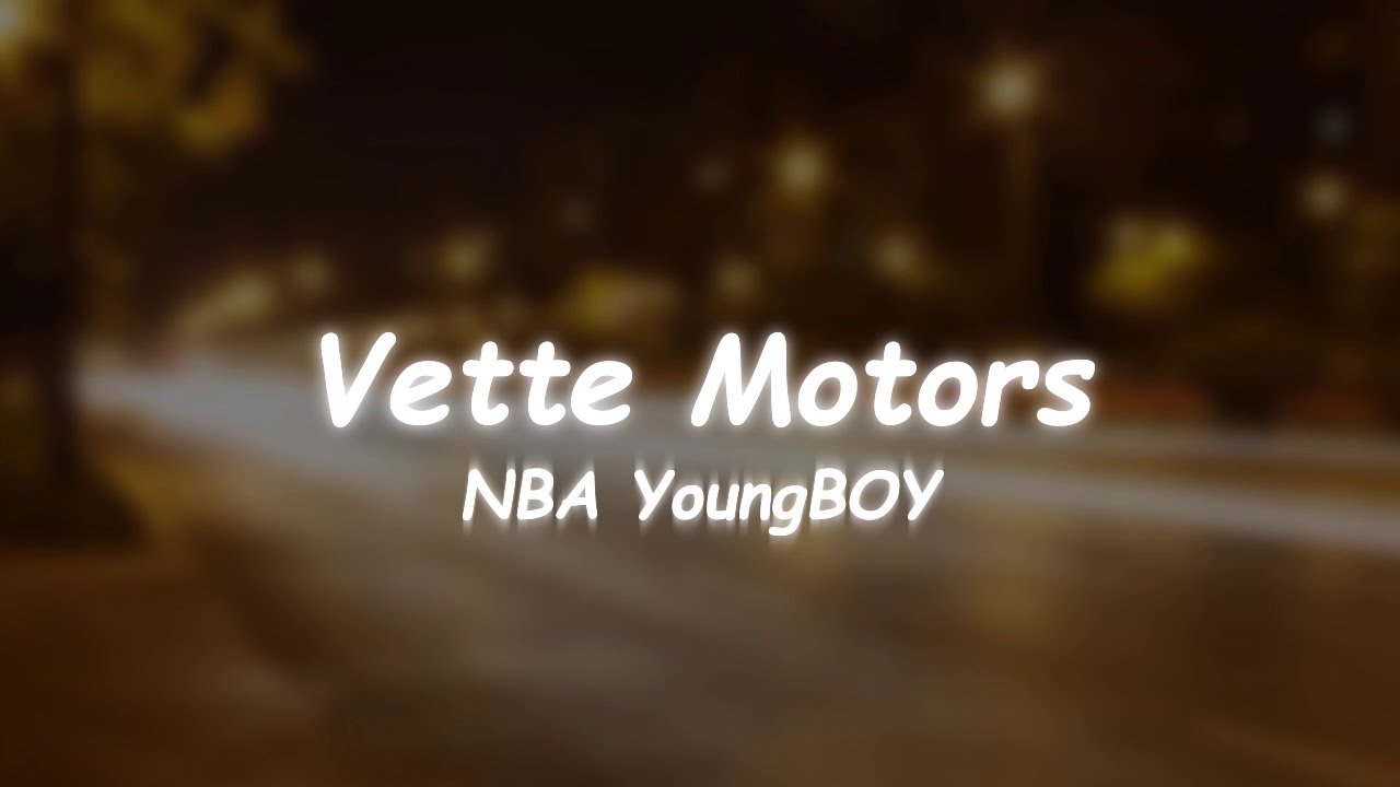 NBA YoungBOY - Vette Motors (Lyrics) 🎵