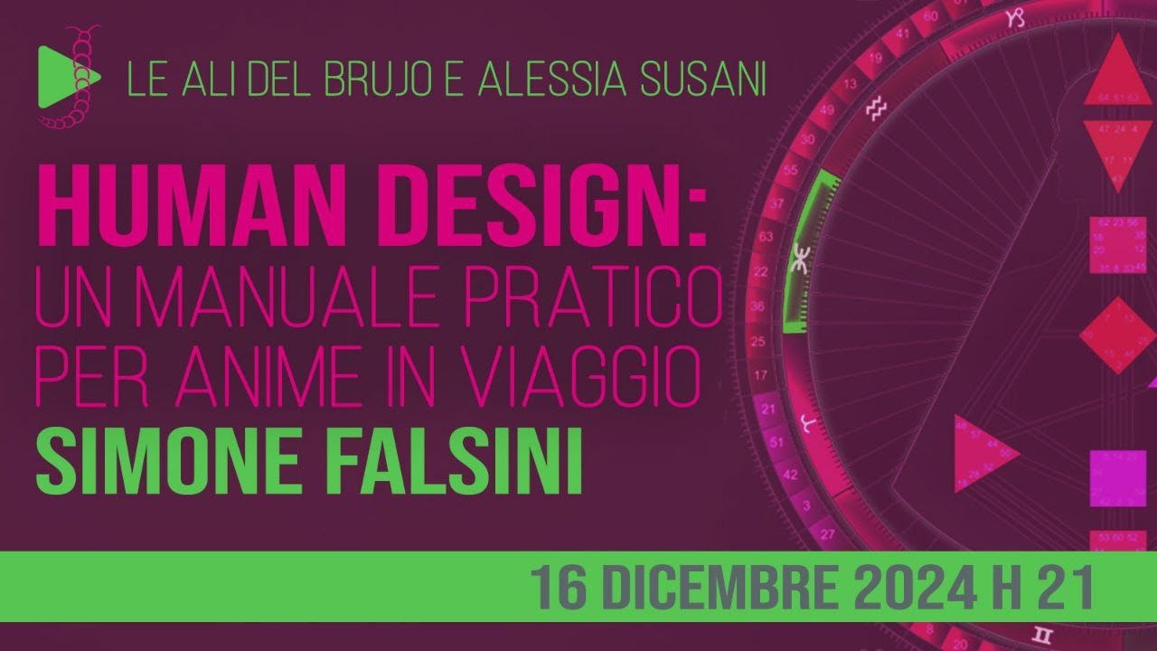 HUMAN DESIGN: un manuale pratico per anime in viaggio. Con Simone Falsini e Alessia Susani