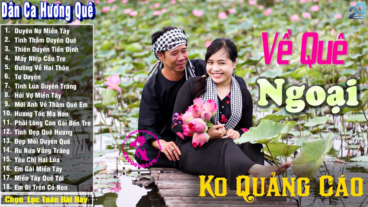 Nhạc Trữ Tình Dân Ca Quê Hương Miền Tây Hay ➤ Dân Ca Miền Tây Chọn Lọc  ➤ Về Quê Ngoại
