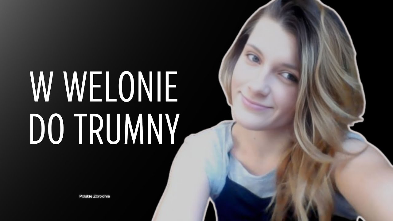 ,,W WELONIE DO TRUMNY'' Historia Kamili K. odc. 38 (Podcast kryminalny)