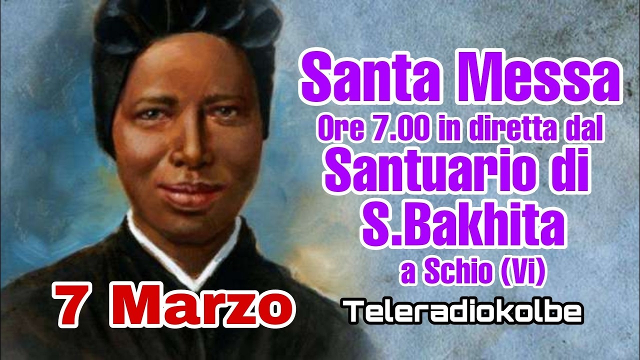 S.Messa dal Santuario di S. Bakhita a Schio ore 7.00 [07/03/2026]