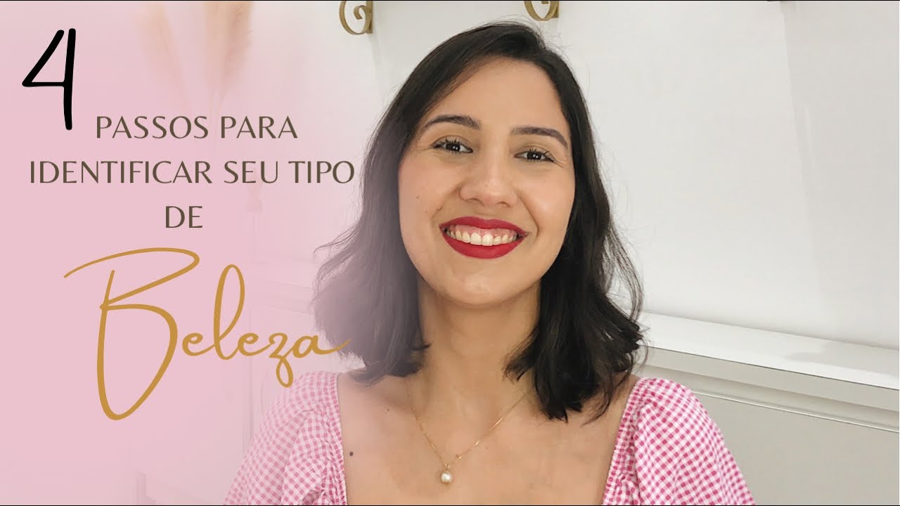 Qual seu tipo de beleza? 4 passos para identificar o seu.