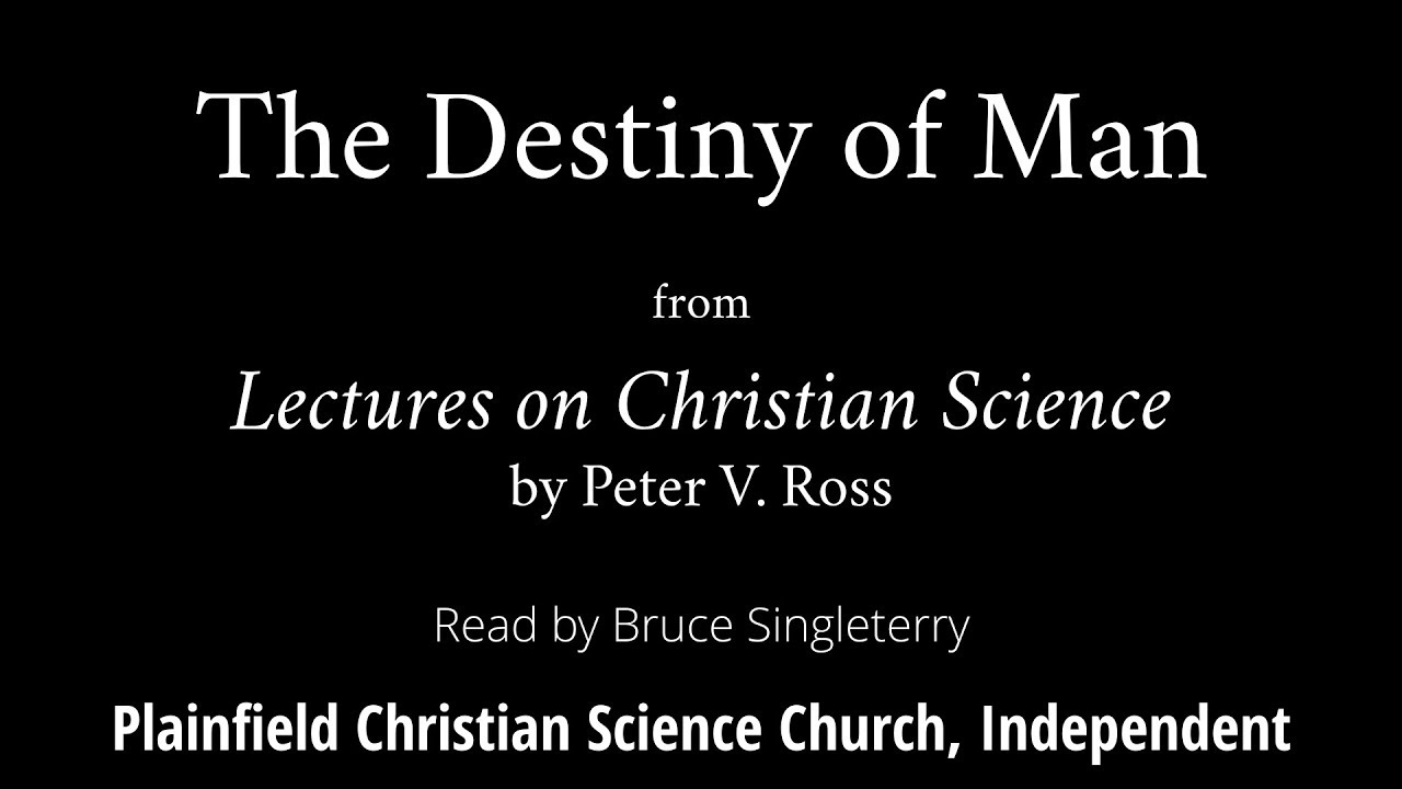 The Destiny of Man, from Lectures on Christian Science by Peter V. Ross