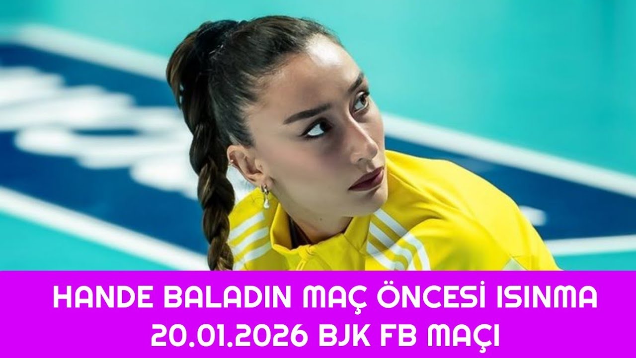 Hande Baladın Maç Öncesi Isınma Beşiktaş Fenerbahçe Medicana 20.01.2026