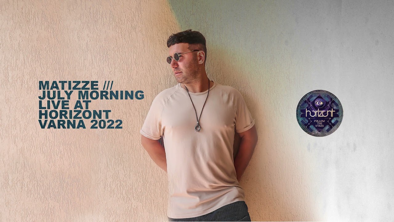 Matizze Live At Horizont Varna, July Morning 2022