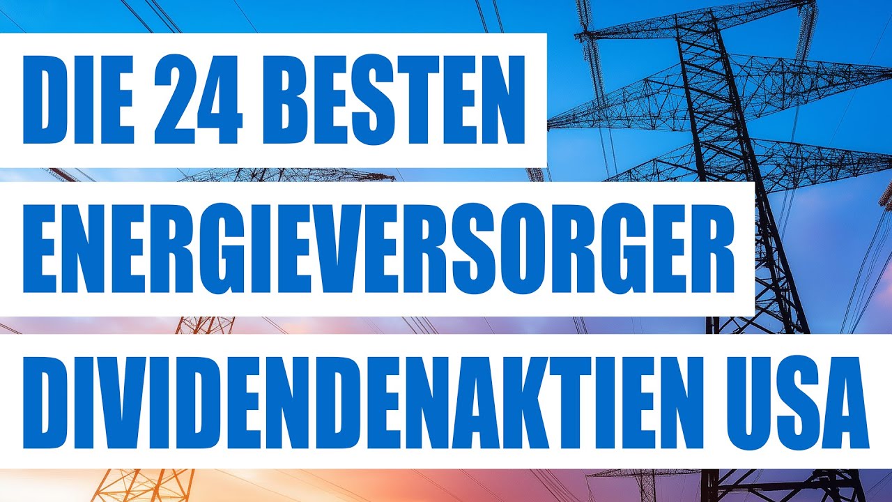 Die 24 besten Energieversorger Dividendenaktien USA | Top Stromversorger Aktien mit Dividenden