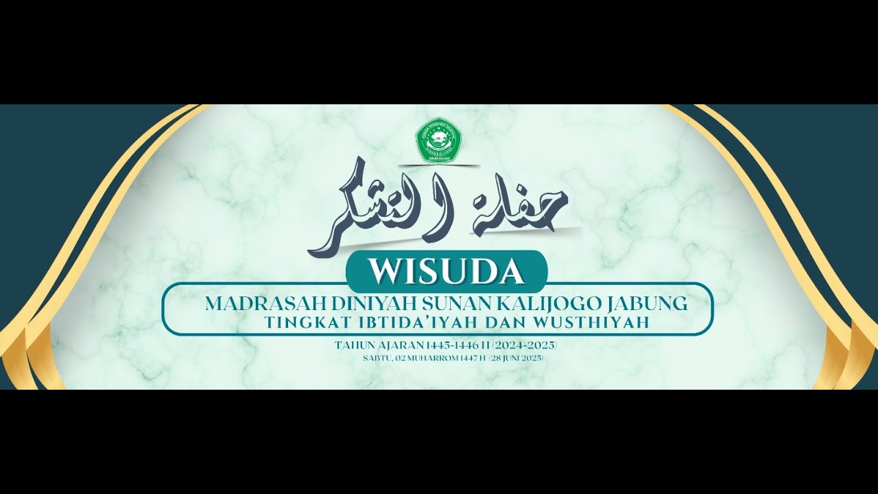 WISUDA MADIN SUNAN KALIJOGO JABUNG I TINGKAT IBTIDAIYAH DAN WUSTHIYAH I SABTU, 28 JUNI 2025 M