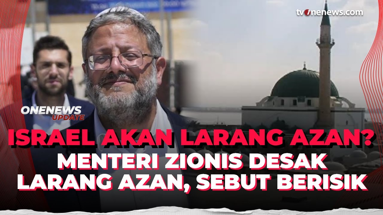 Menteri Keamanan Israel Dorong Larangan Azan, Sebut Ganggu dan Terlalu Bising | OneNews Update