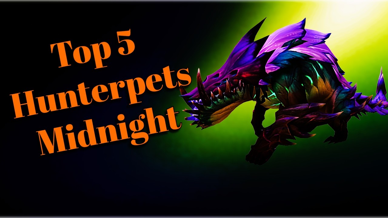 Top 5! Hunterpets in Midnight