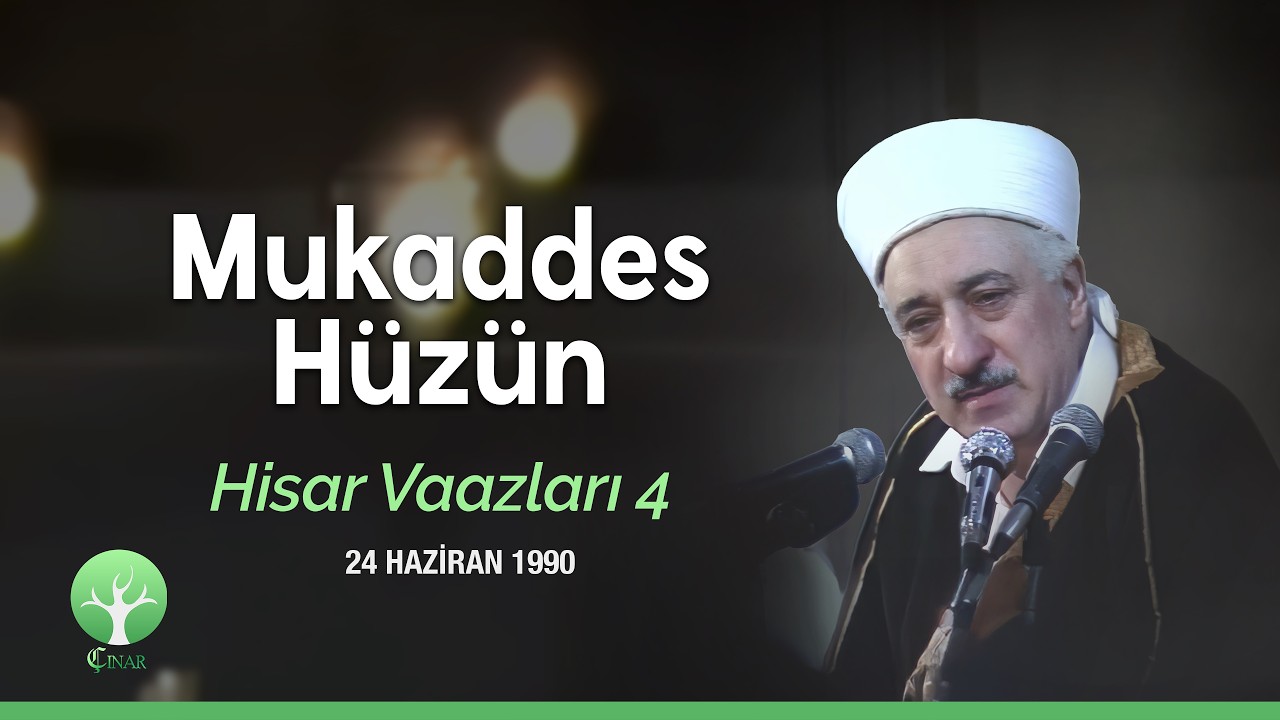 Mukaddes Hüzün | Hisar Camii Vaazları 4 | M. Fethullah Gülen | 4K