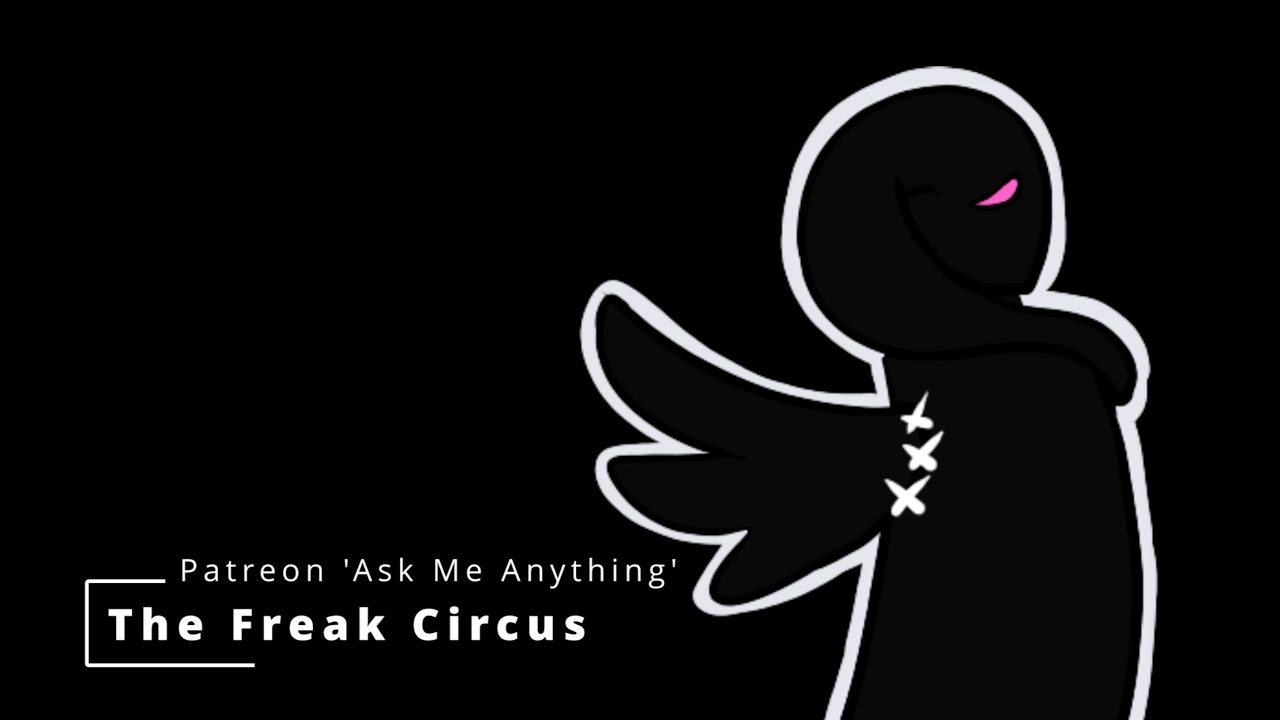 The Freak Circus: Ask Me Anything (#6)