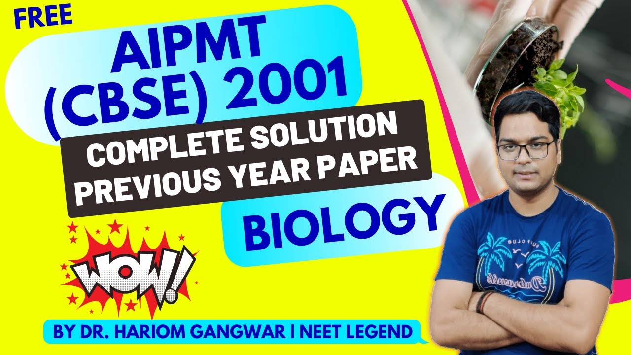 NEET 2021 | NCERT BIOLOGY BY DR. HARIOM GANGWAR | PREVIOUS YEAR PAPER - AIPMT (CBSE) 2001