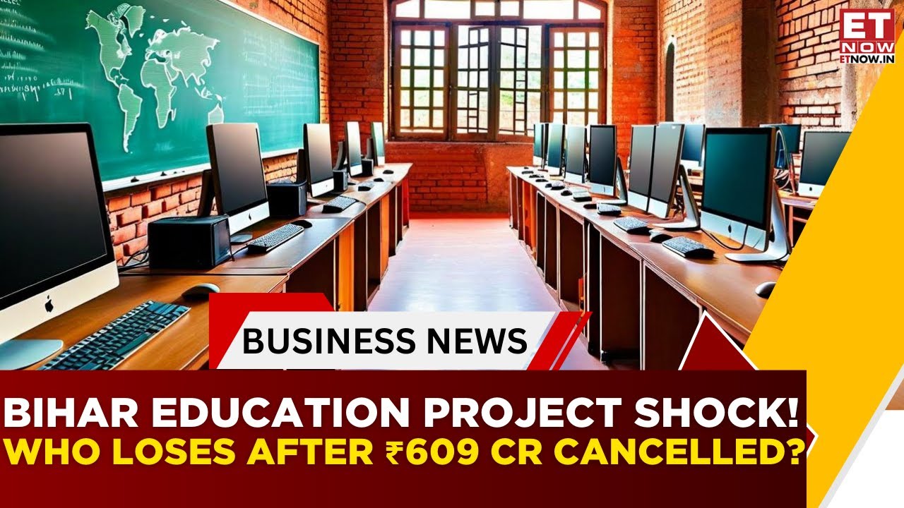 Bihar Education Project Council Cancels Major Orders Worth 609 Crores | Business News | ET Now