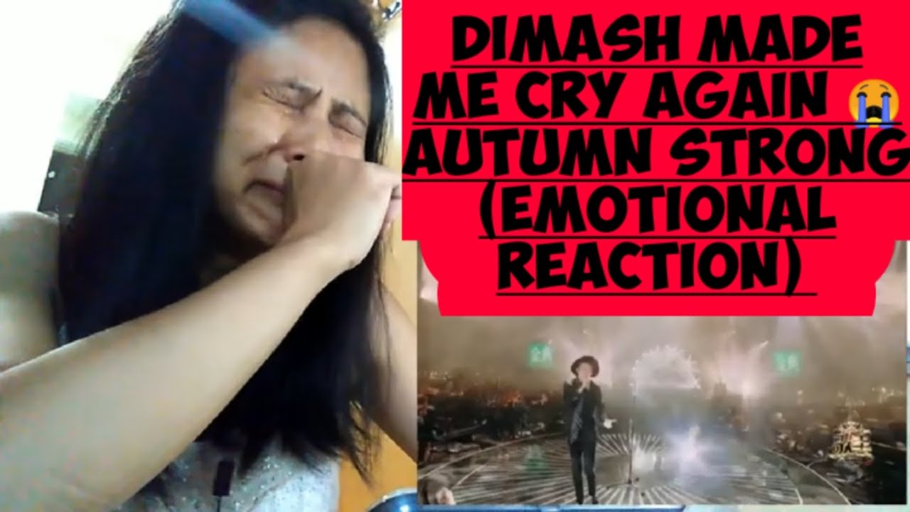 DIMASH KUDAIBERGEN MADE ME CRY AGAIN 😭 - AUTUMN STRONG
