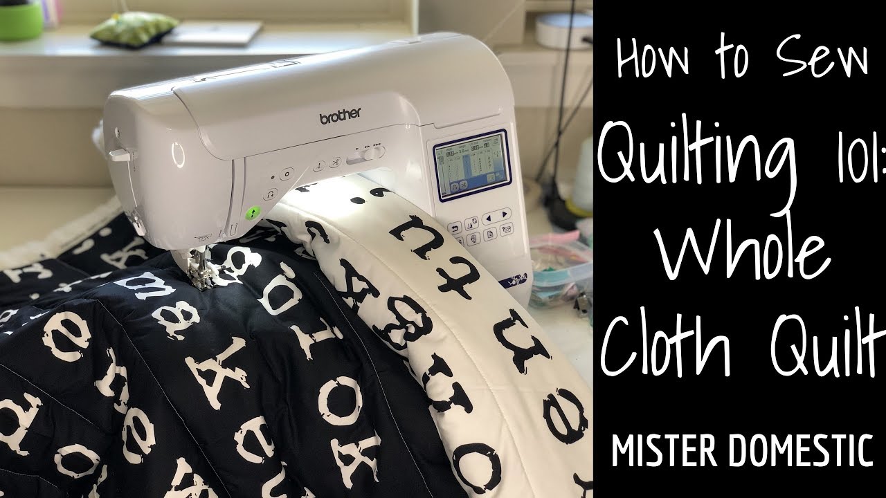 How to Sew Quilting 101: Whole Cloth Quilt with Mx Domestic