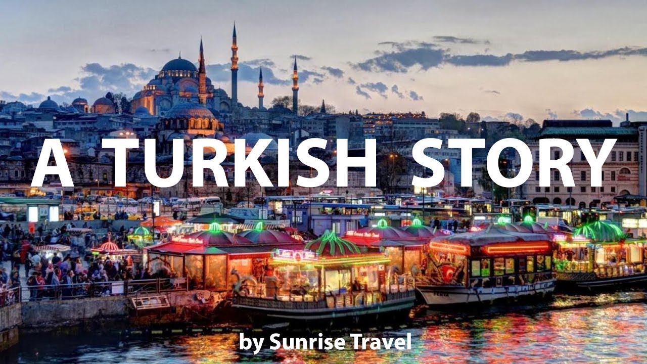 A TURKISH STORY - Sunrise Travel
