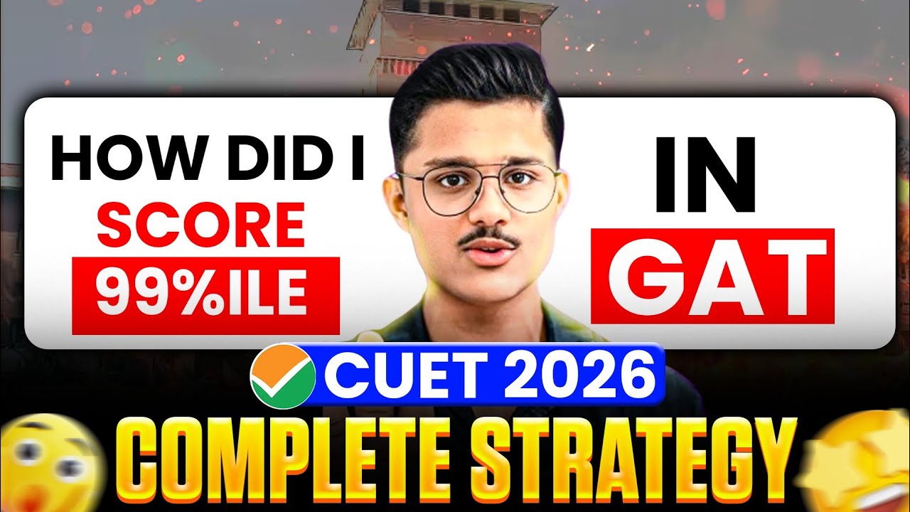 CUET UG 2026 GAT Preparation Strategy | This Strategy Got Me 99%ile | Cuet GAT Exam Strategy 2026