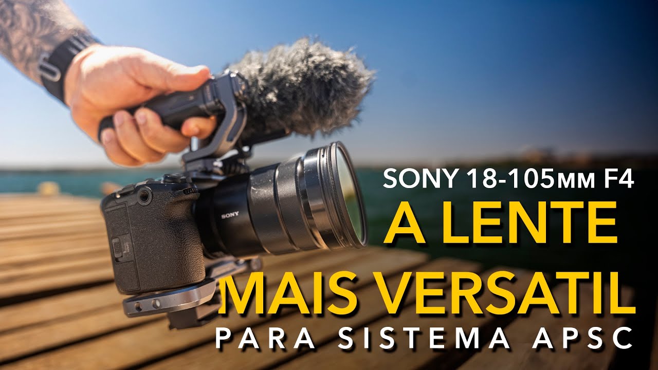 SONY 18-105mm f4, uma lente para varias soluções.