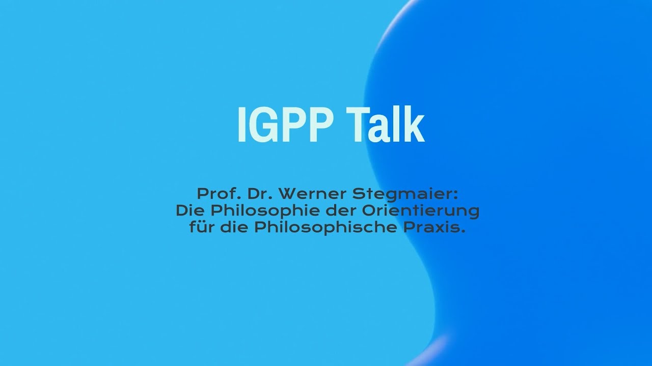 Igpp Talk mit Prof.Dr. Stegmaier: Die Philosophie der Orientierung f&uuml;r die Philosophische Praxis