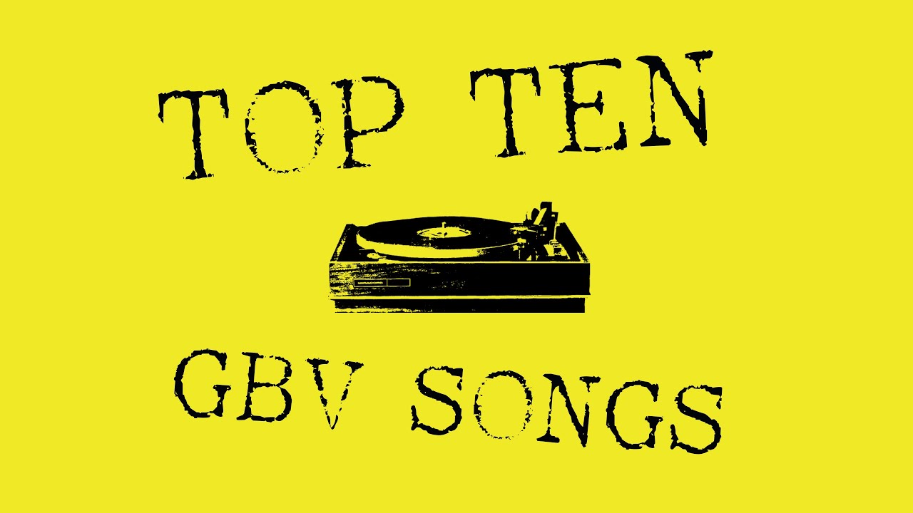Top Ten Guided By Voices Songs