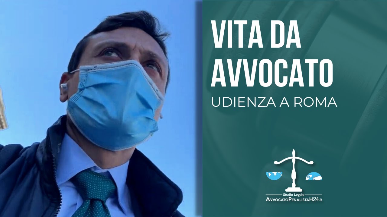 Udienza a Roma - Vita da Avvocato ⚖ Avvocato Penalista Roma Milano Napoli