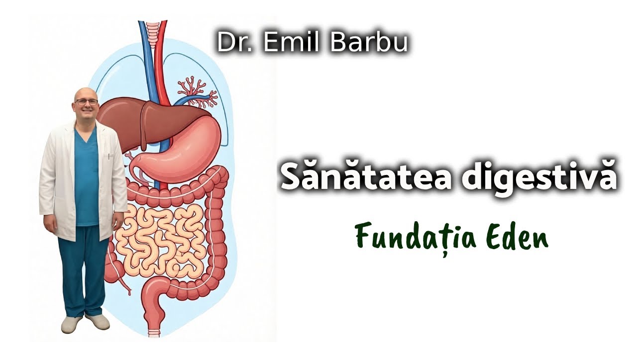 Alimentația în bolile digestive- Dr. Emil Barbu- Fundatia Eden