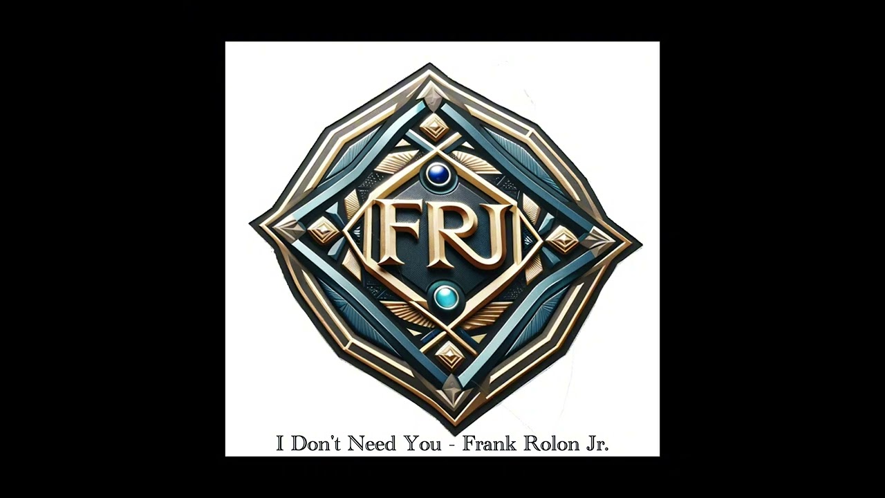 I Don't Need You - Frank Rolon Jr.