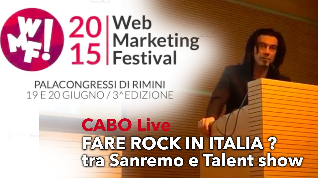 Cabo - Rock Masterclass - Fare rock in italia ? HELP! (Conferenza Web Marketing Festival 2015)