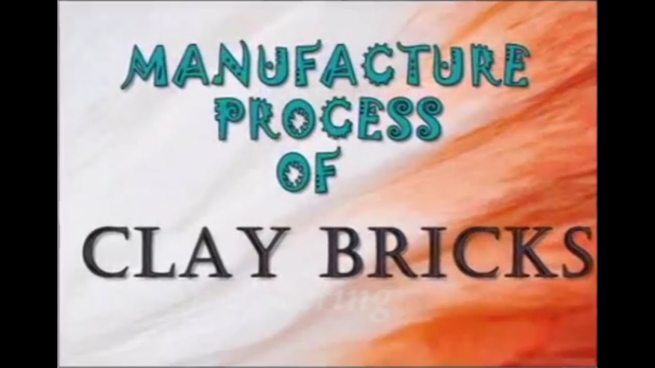 Manufacturing Process of Clay Bricks