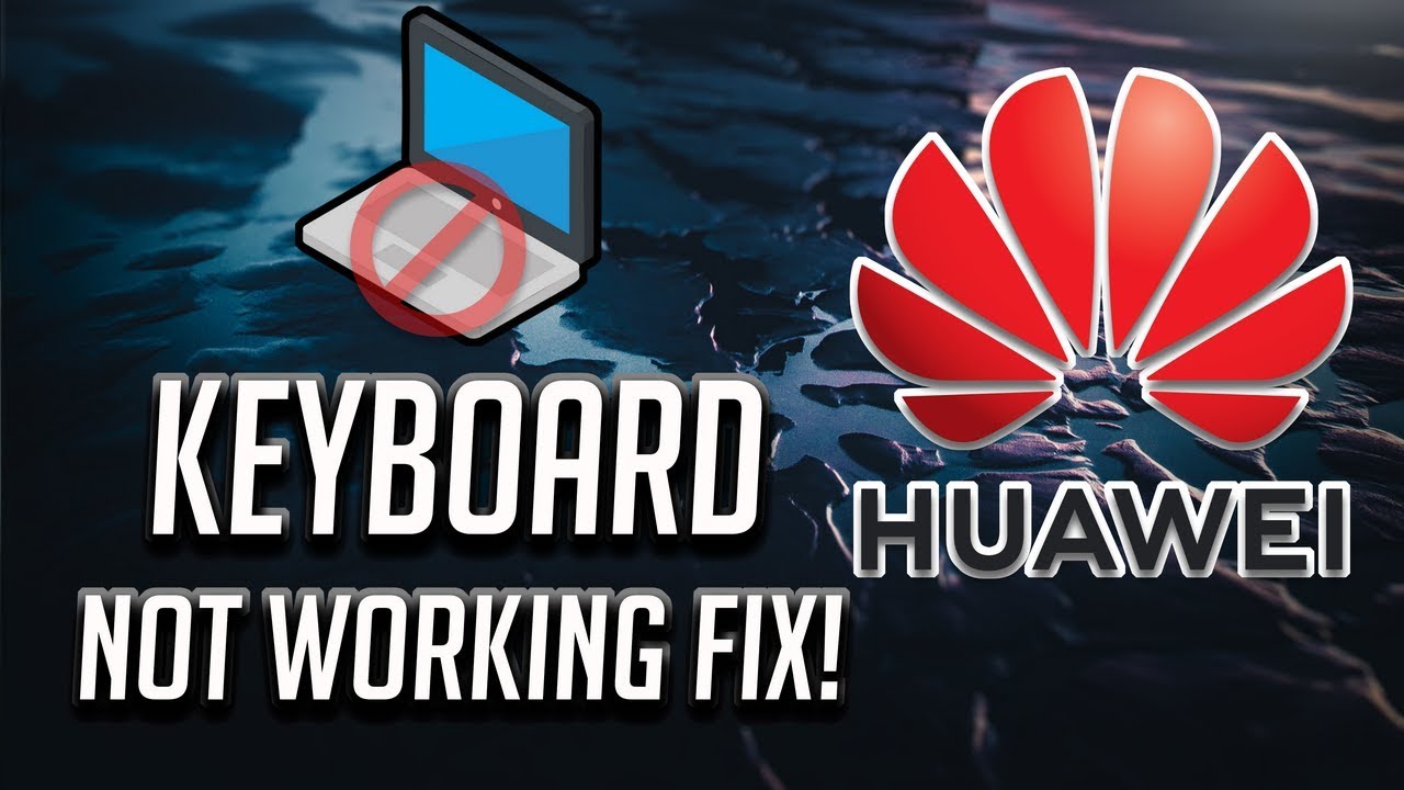 Fix Huawei Keyboard Not Working Windows 10/8/7 - [3 Solutions 2026]
