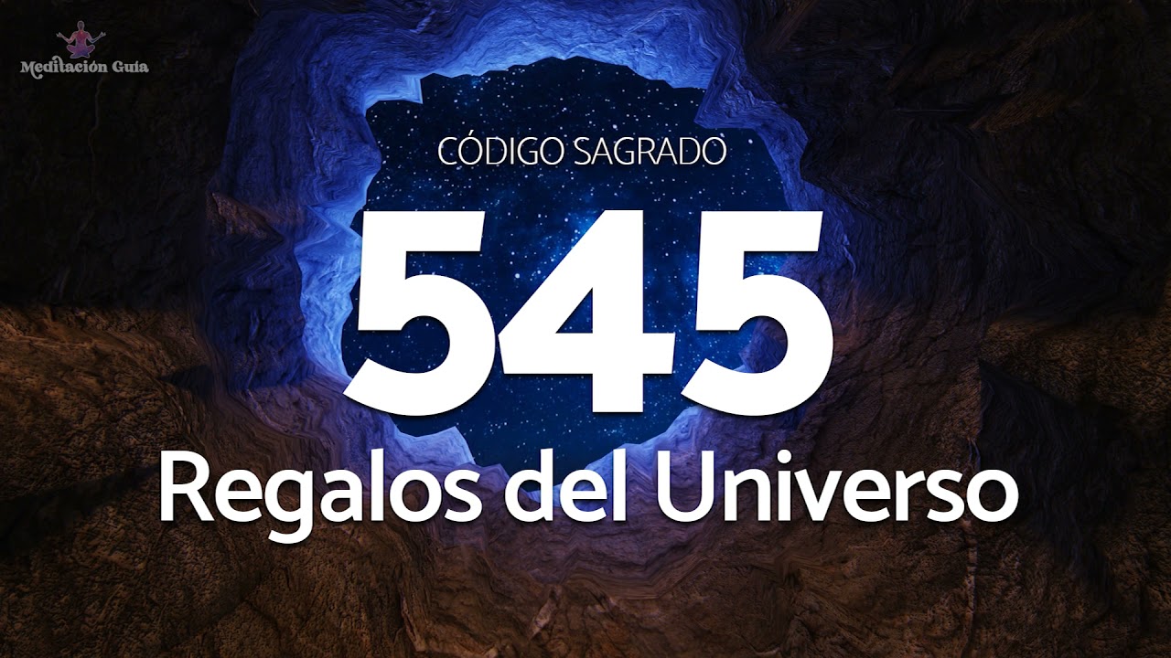 Codigo Sagrado 545 para Recibir Regalos del Universo