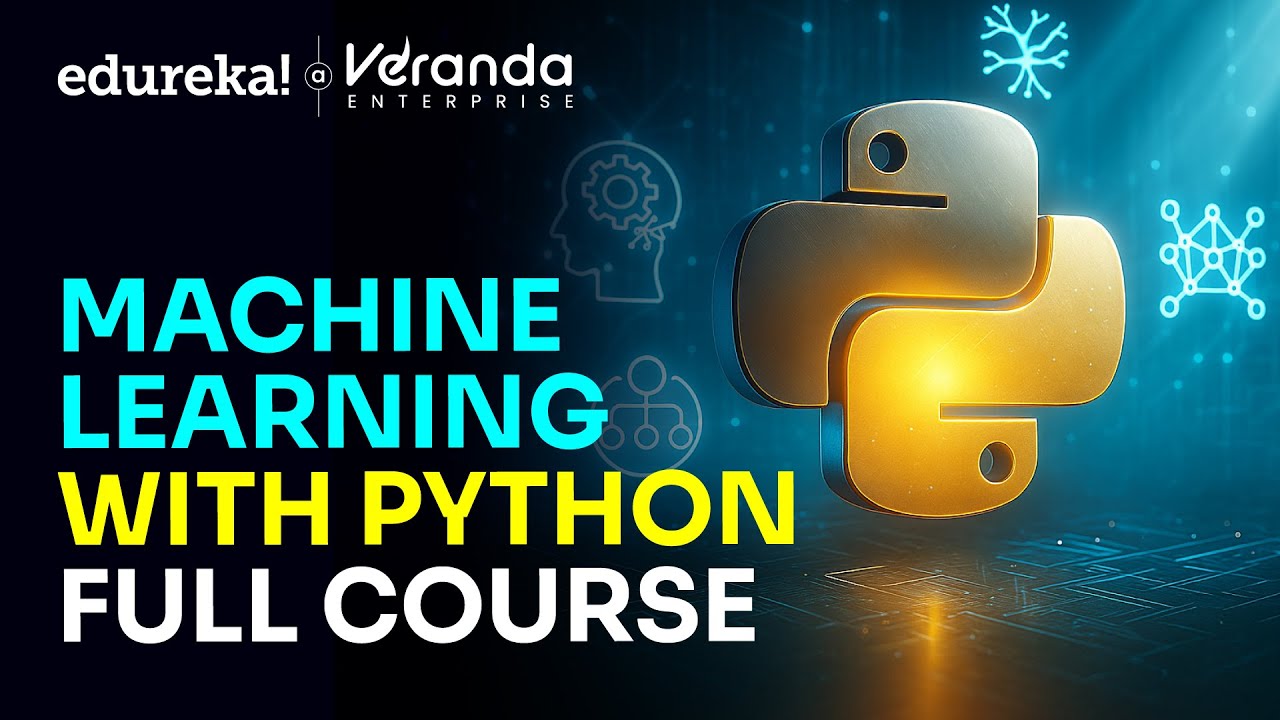 Machine Learning with Python Full Course [2025] | Machine Learning - Beginner to Advanced | Edureka