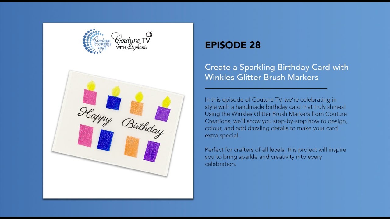Episode 28 Couture TV - Create a Sparkling Birthday Card with Winkles Glitter Brush Markers