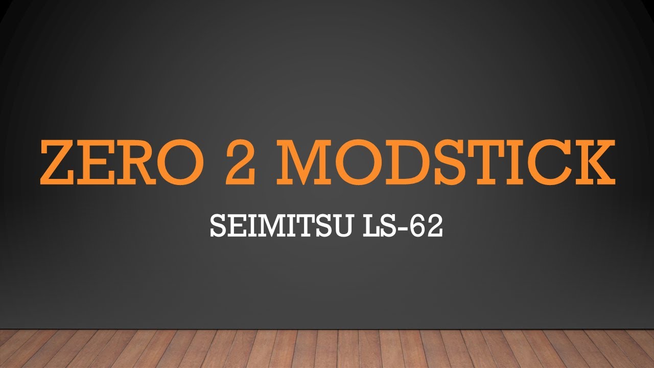 Zero 2 Modstick - Seimitsu LS62 (Breakdown, Simple Mods)