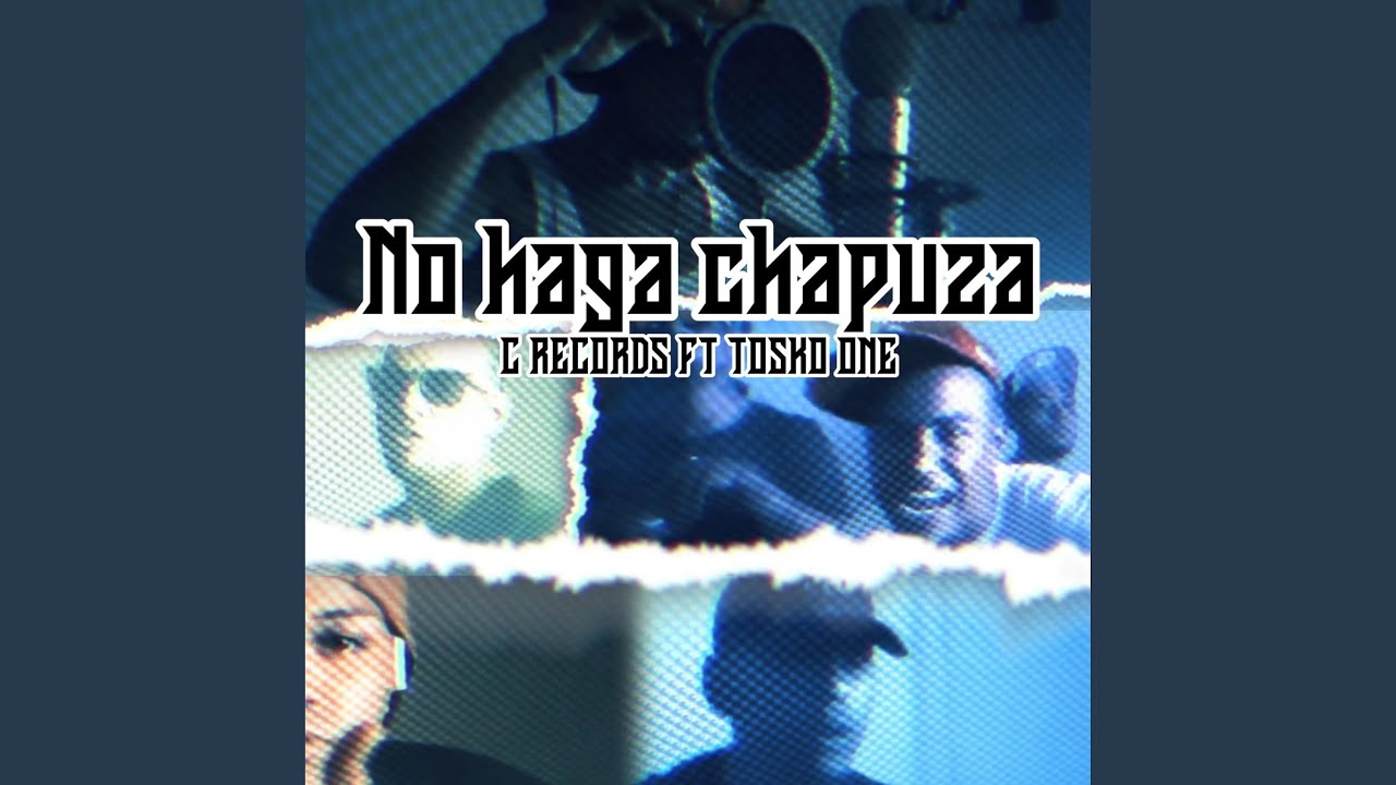 NO HAGA CHAPUZA (feat. TOSKO ONE)
