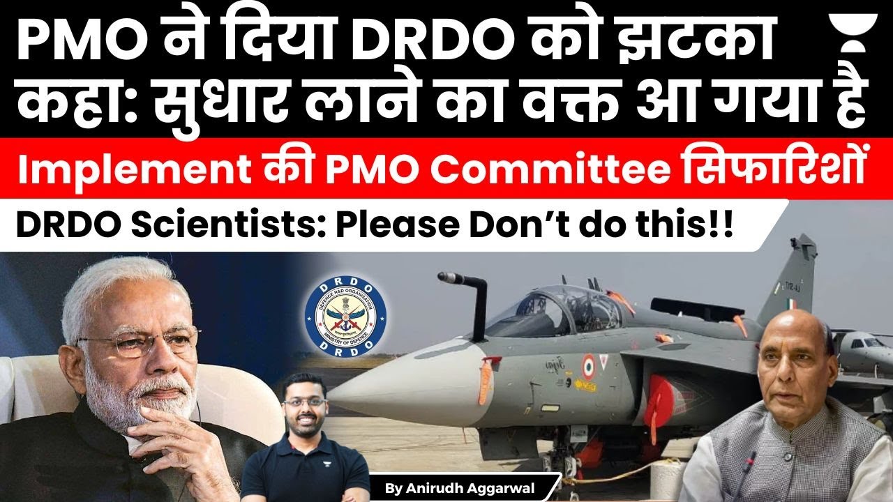 PMO Shocks DRDO. To implement high powered committee recommendations for big reforms in DRDO.