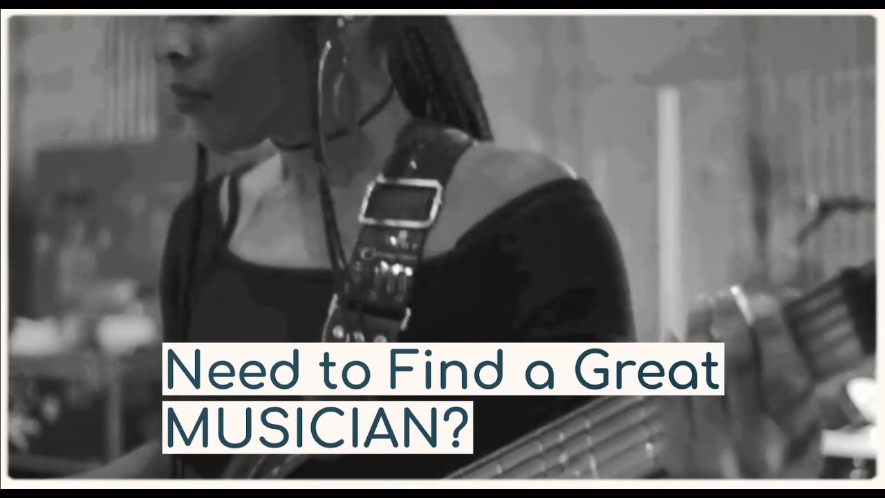 Need to Find a Great MUSICIAN?
