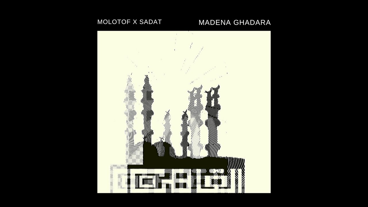 Molotof x Sadat - Madena ghadara   مولوتوف و السادات - مدينة غدارة