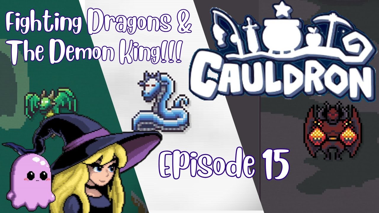 Cauldron Episode 15  DEFEATING THE REMAINING DRAGONS & THE DEMON KING!!!