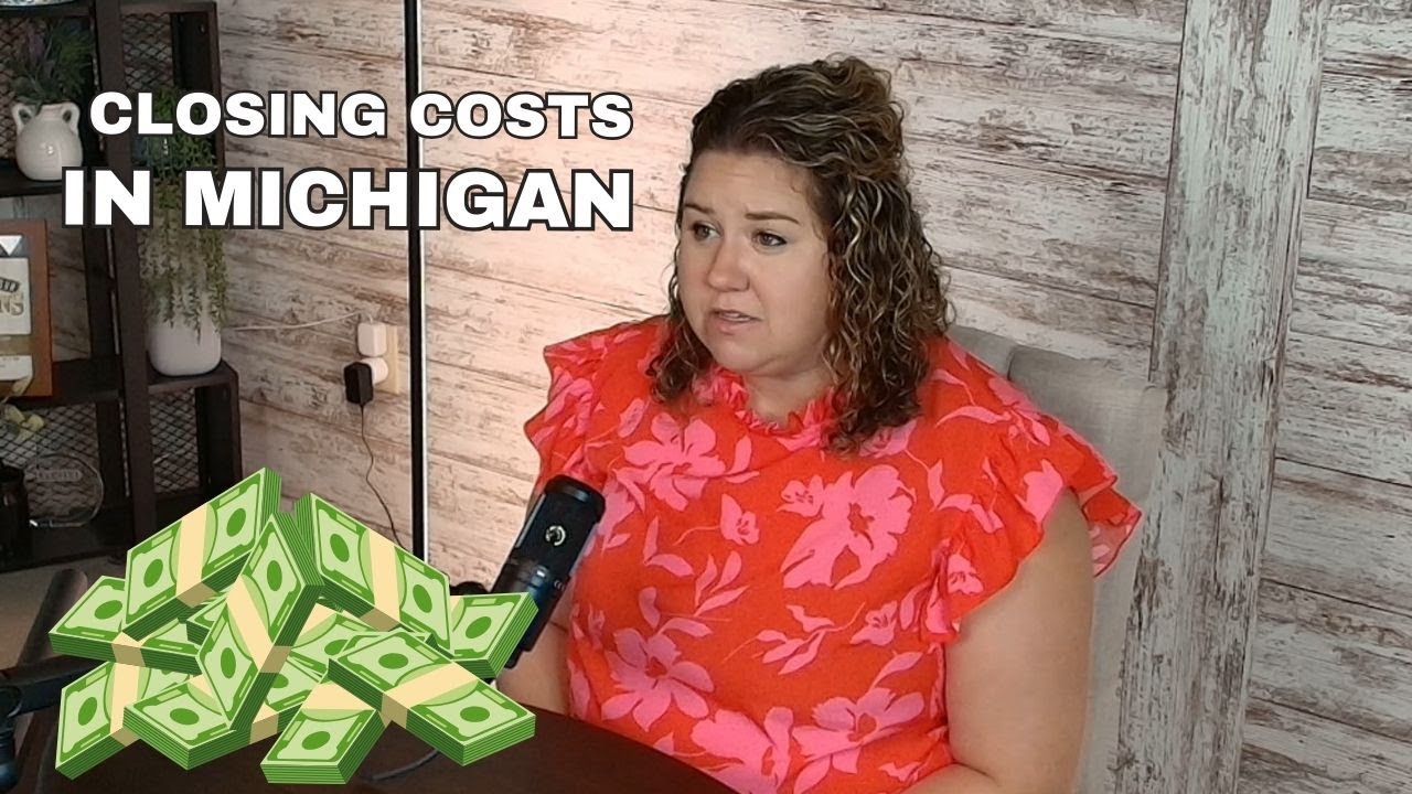 Closing costs in Michigan real estate | Michigan home buyer tips 2025