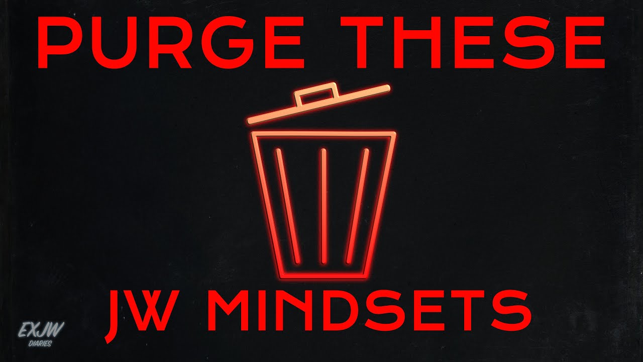 Purge These Toxic Jehovah’s Witness Mindsets!