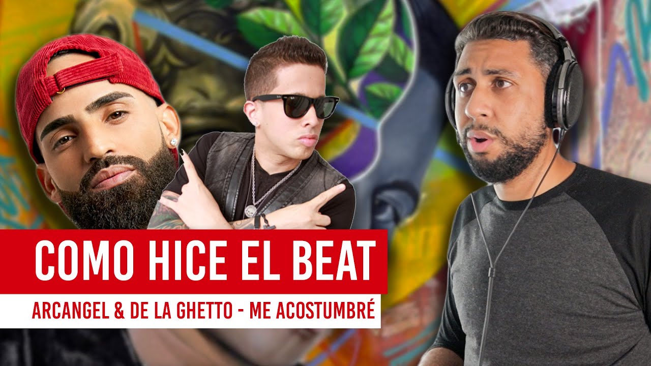 Como hice el BEAT de ME ACOSTUMBRE de Arcangel & De La Ghetto