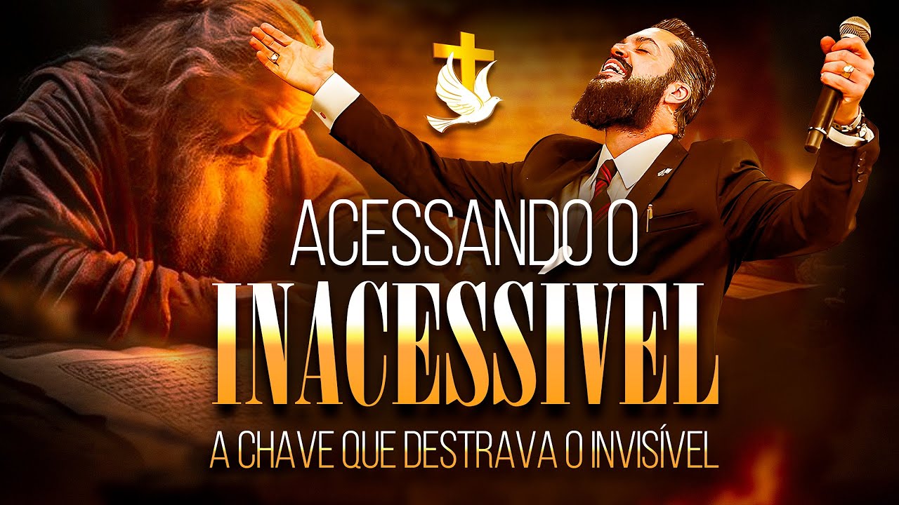 ACESSANDO O INACESSÍVEL  - A CHAVE QUE DESTRAVA O INVISÍVEL -Apóstolo Agenor Duque