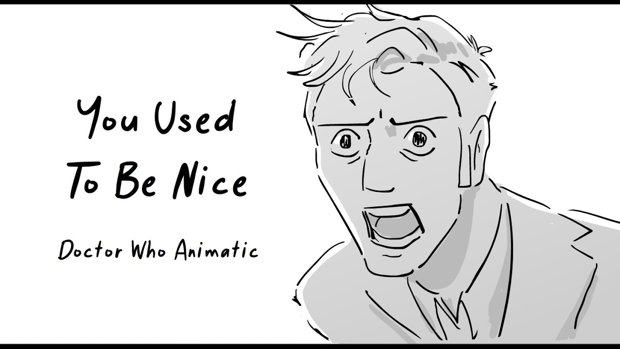 You used to be nice- Doctor Who animatic