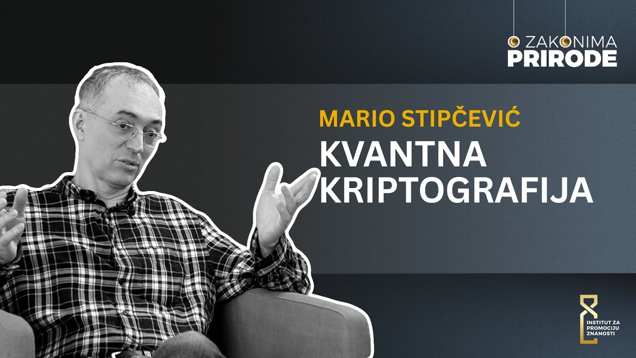 Kvantna kriptografija, slučajnost i kvantna računala - Mario Stipčević | O zakonima prirode #3